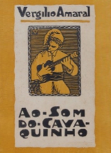 Ao som do cavaquinho / Virgilio Amaral ; two words by Dr. Cláudio Basto Edition; Livraria Cruz 1928 Braga