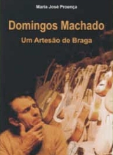 Um Artesão de Braga . Livro de Maria José Proença sobre o construtor Domingos Machado.