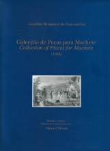 Colecção de peças para machete, 1846 [ Printed music] = Collection of pieces for Machete, 1846 / Cândido Drumond de Vasconcelos ; study and rev. Manuel Morais.